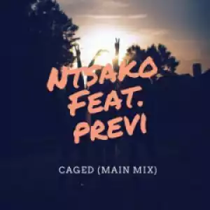 Ntsako - Caged (Main Mix) Ft. Previ